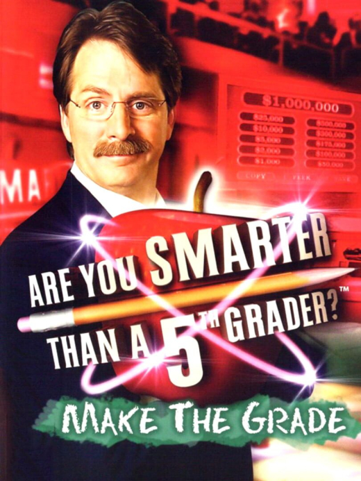 Are You Smarter Than a 5th Grader?: Make the Grade