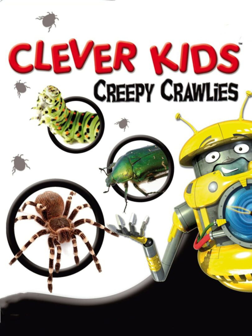 Clever Kids: Creepy Crawlies Clever Kids: Creepy Crawlies