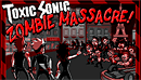 Toxic Sonic Zombie Massacre