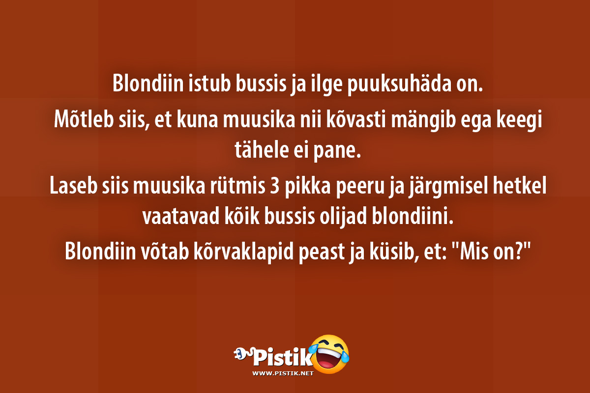 Blondiin istub bussis ja ilge puuksuhäda on.Mõtle ...