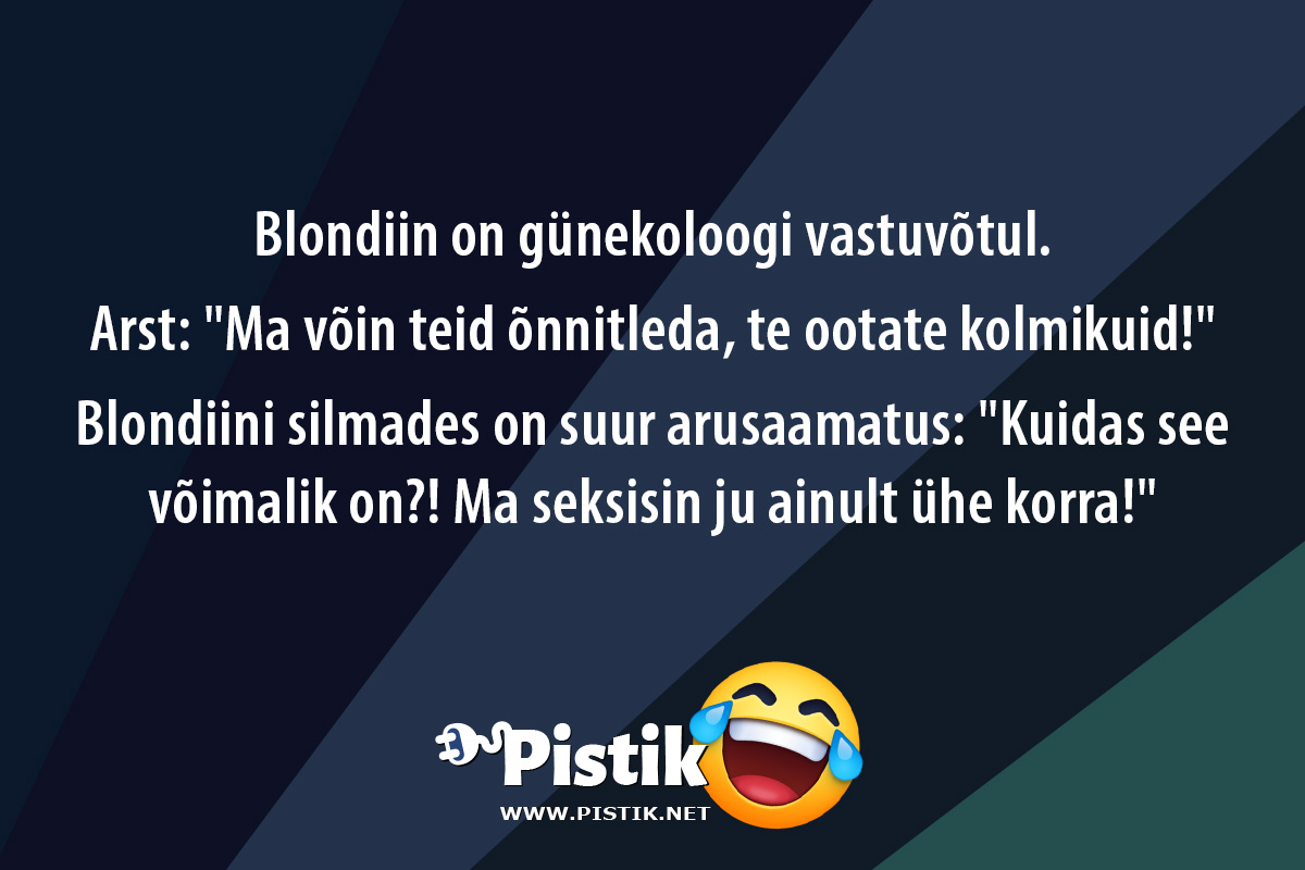 Blondiin on günekoloogi vastuvõtul.Arst: Ma võin ...