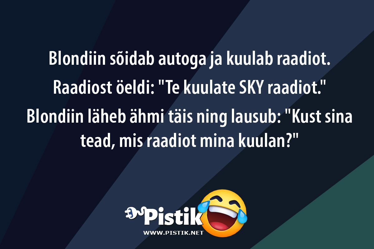 Blondiin sõidab autoga ja kuulab raadiot.Raadiost ...