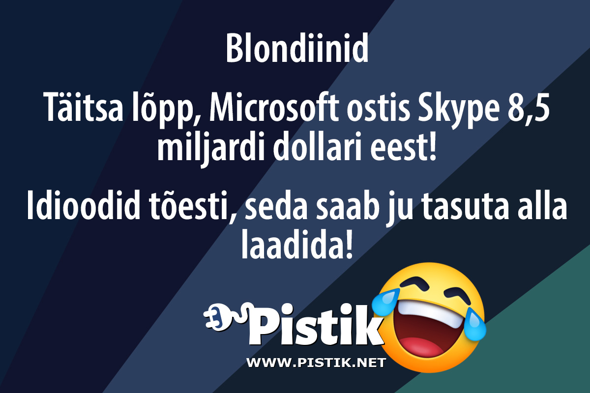 BlondiinidTäitsa lõpp, Microsoft ostis Skype 8,5 ...