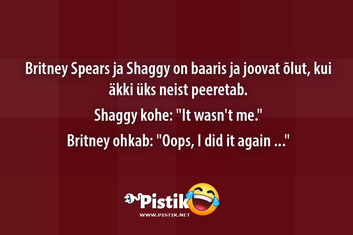 Britney Spears ja Shaggy on baaris ja joovat õlut, kui ...