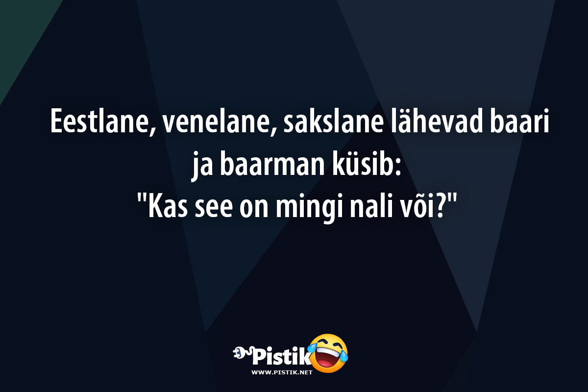  Eestlane, venelane, sakslane lähevad baari ja baarman ...