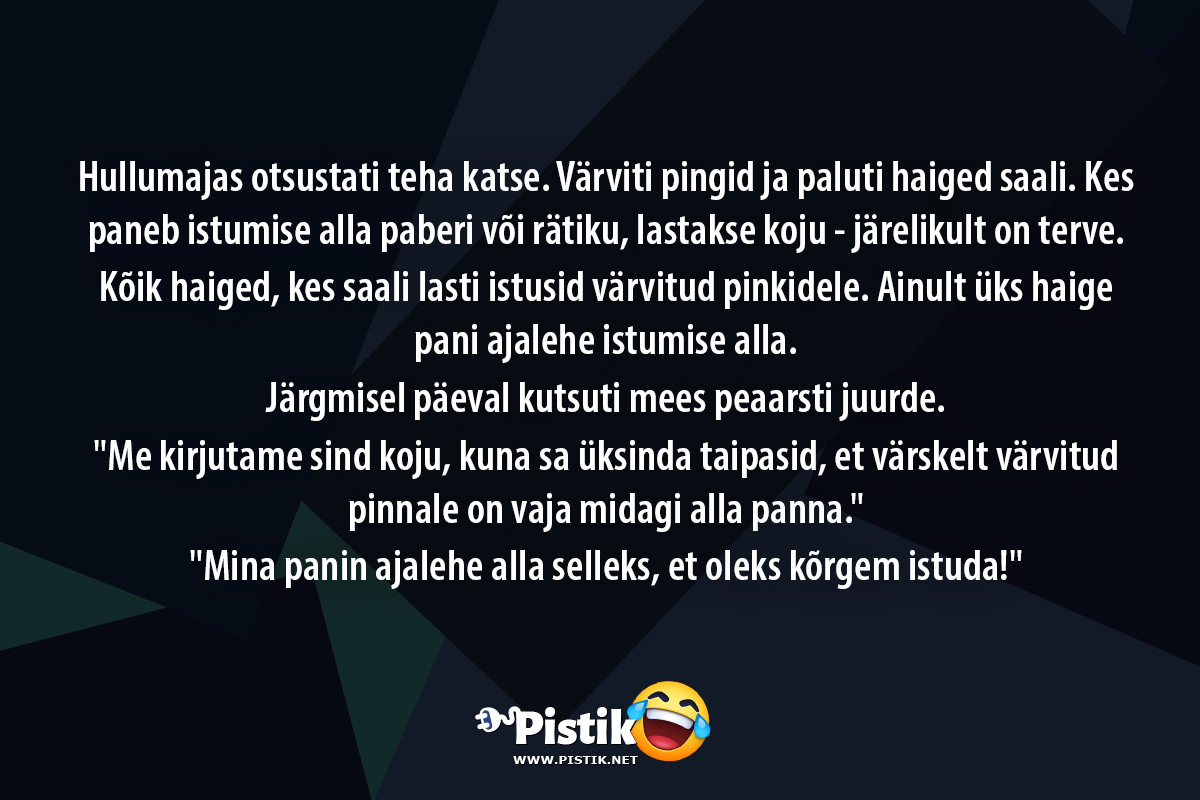 Hullumajas otsustati teha katse. Värviti pingid ja palu ...