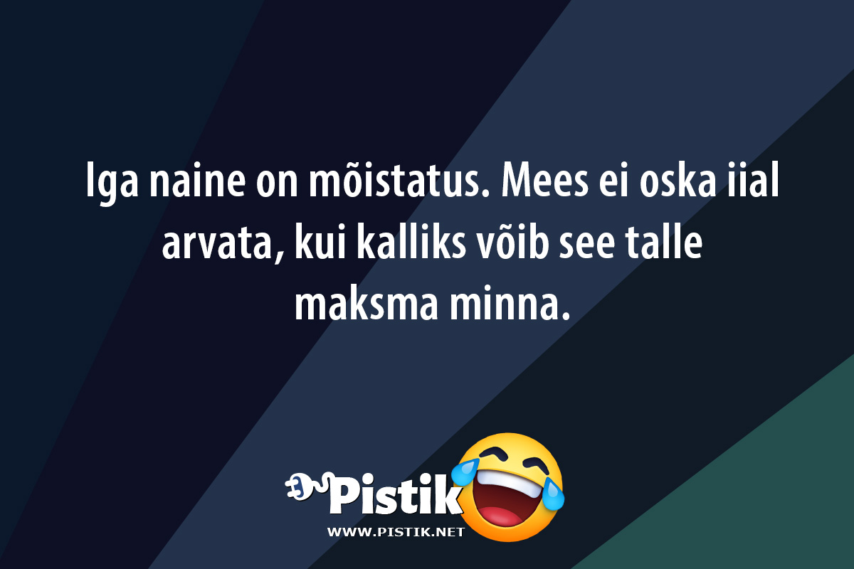 Iga naine on mõistatus. Mees ei oska iial arvata, kui k ...