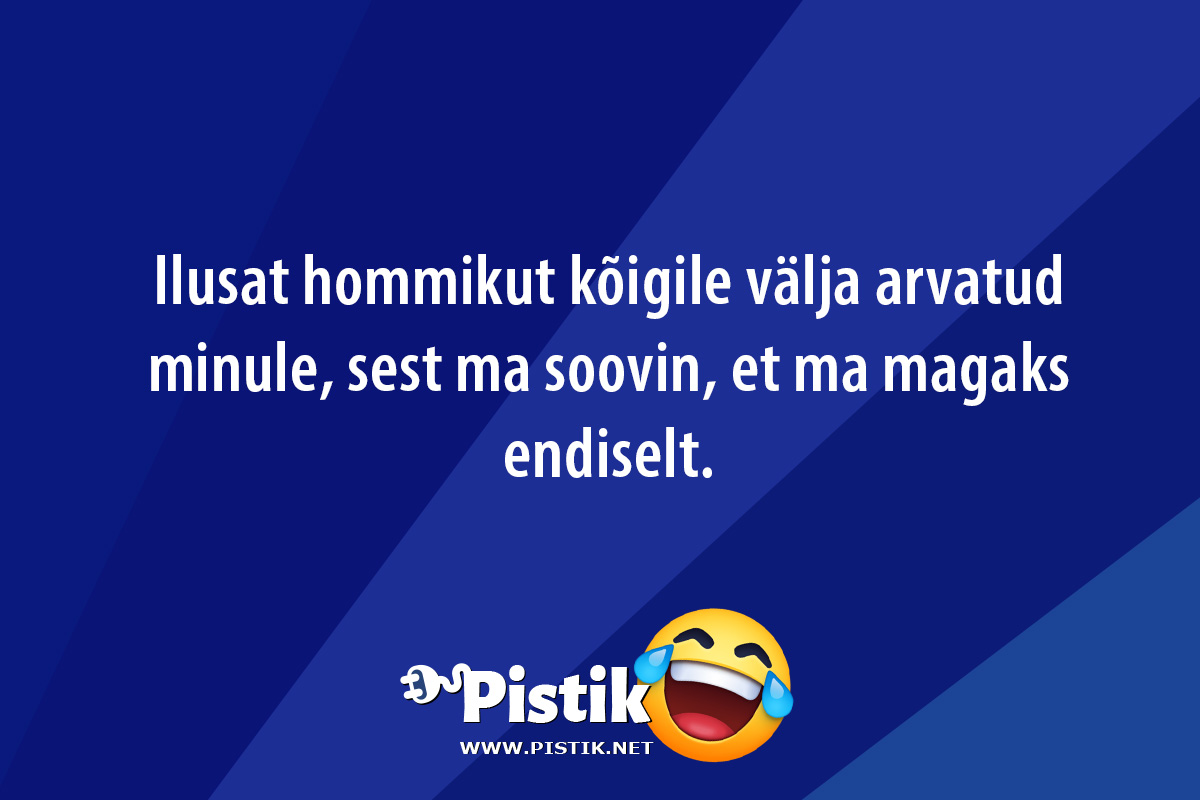 Ilusat hommikut kõigile välja arvatud minule, sest ma s ...