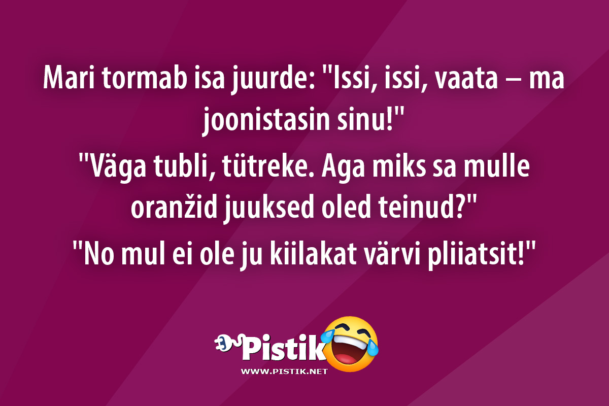 Mari tormab isa juurde: Issi, issi, vaata – ma joonist ...