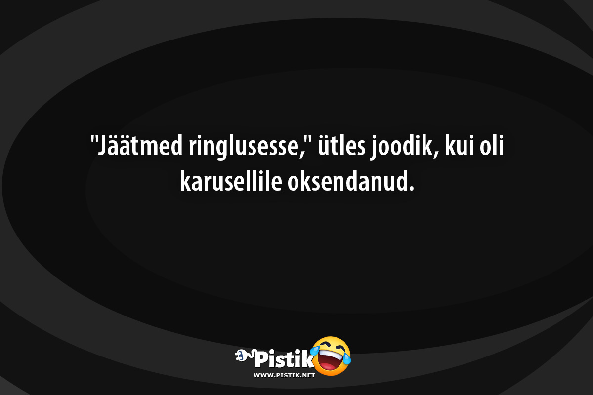 Jäätmed ringlusesse, ütles joodik, kui oli karusellil ...