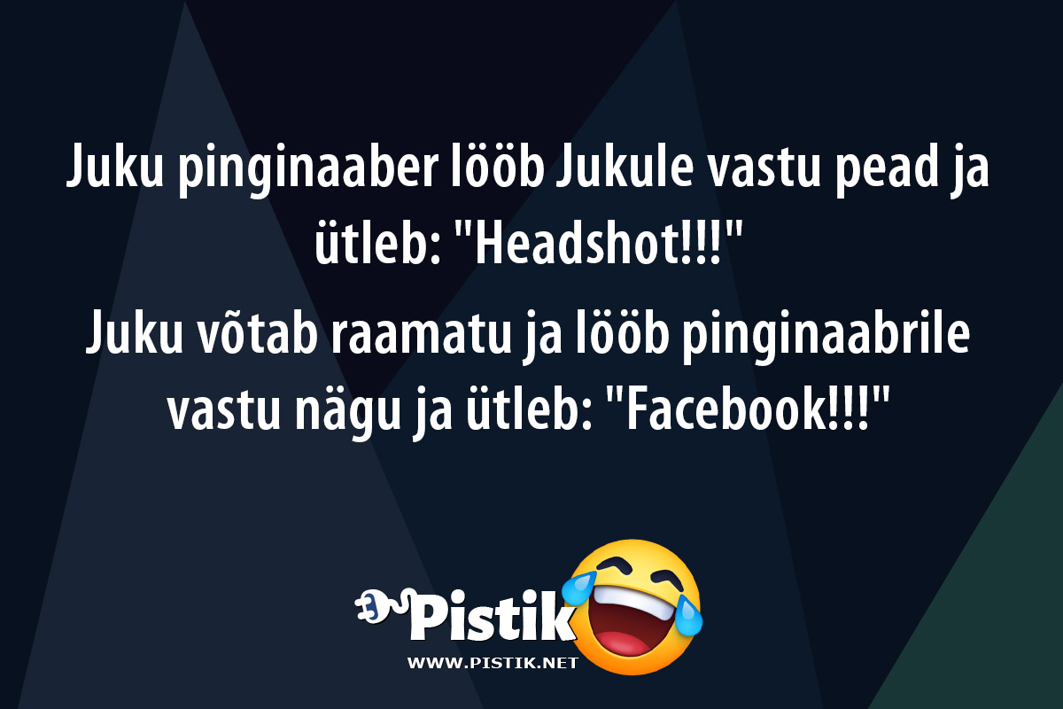 Juku pinginaaber lööb Jukule vastu pead ja ütleb: Head ...