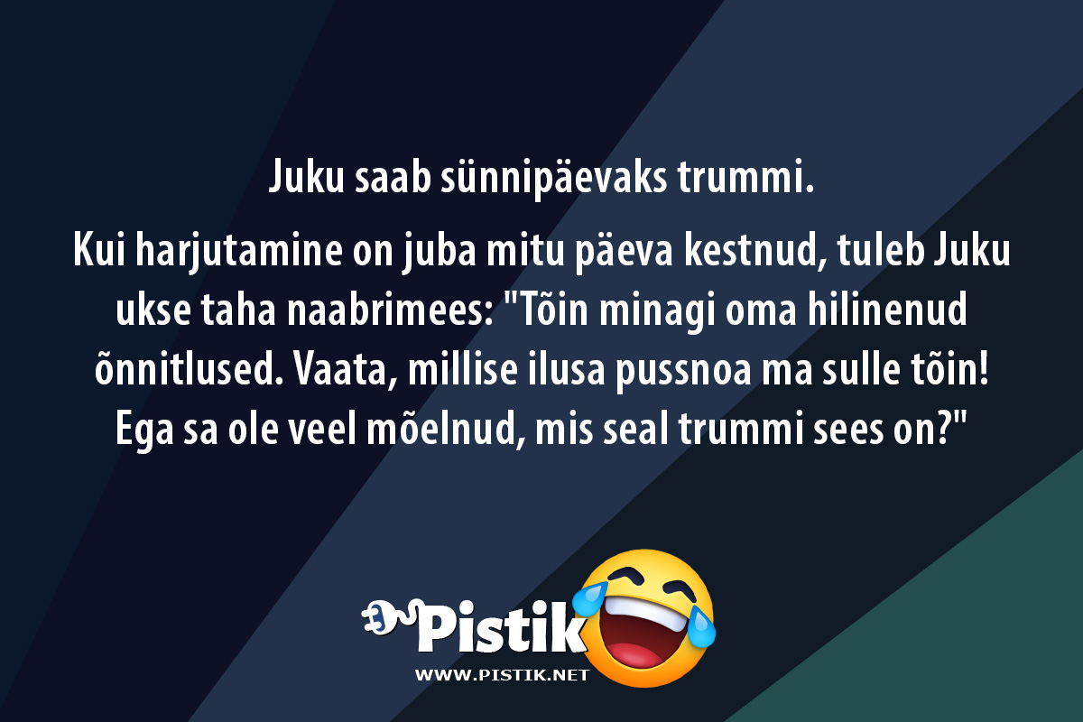 Juku saab sünnipäevaks trummi.Kui harjutamine on ...