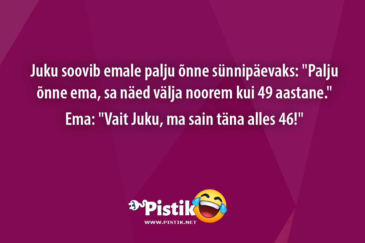 Juku soovib emale palju õnne sünnipäevaks: Palju õnne ...