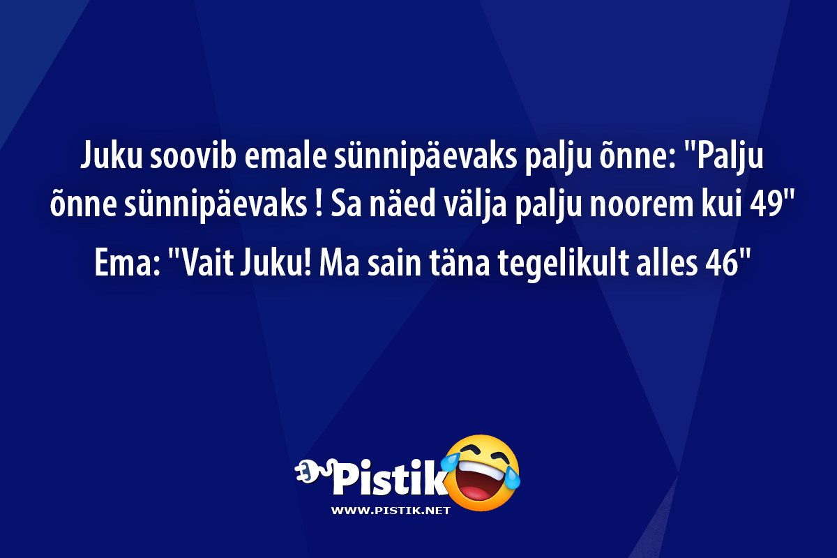 Juku soovib emale sünnipäevaks palju õnne: Palju õnne ...