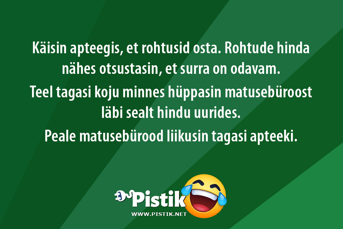 Käisin apteegis, et rohtusid osta. Rohtude hinda nähes ...