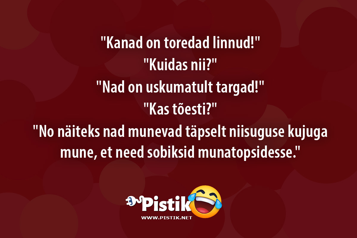  Kanad on toredad linnud! Kuidas nii? Nad ...