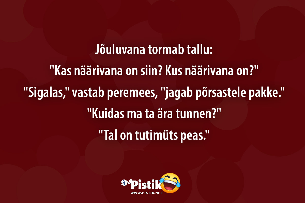 Jõuluvana tormab tallu: Kas näärivana on siin? Kus nää ...