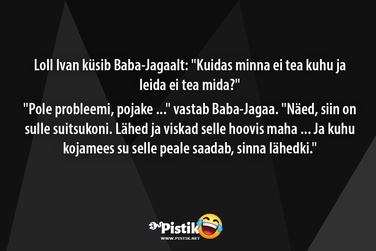 Loll Ivan küsib Baba-Jagaalt: Kuidas minna ei tea kuhu ...