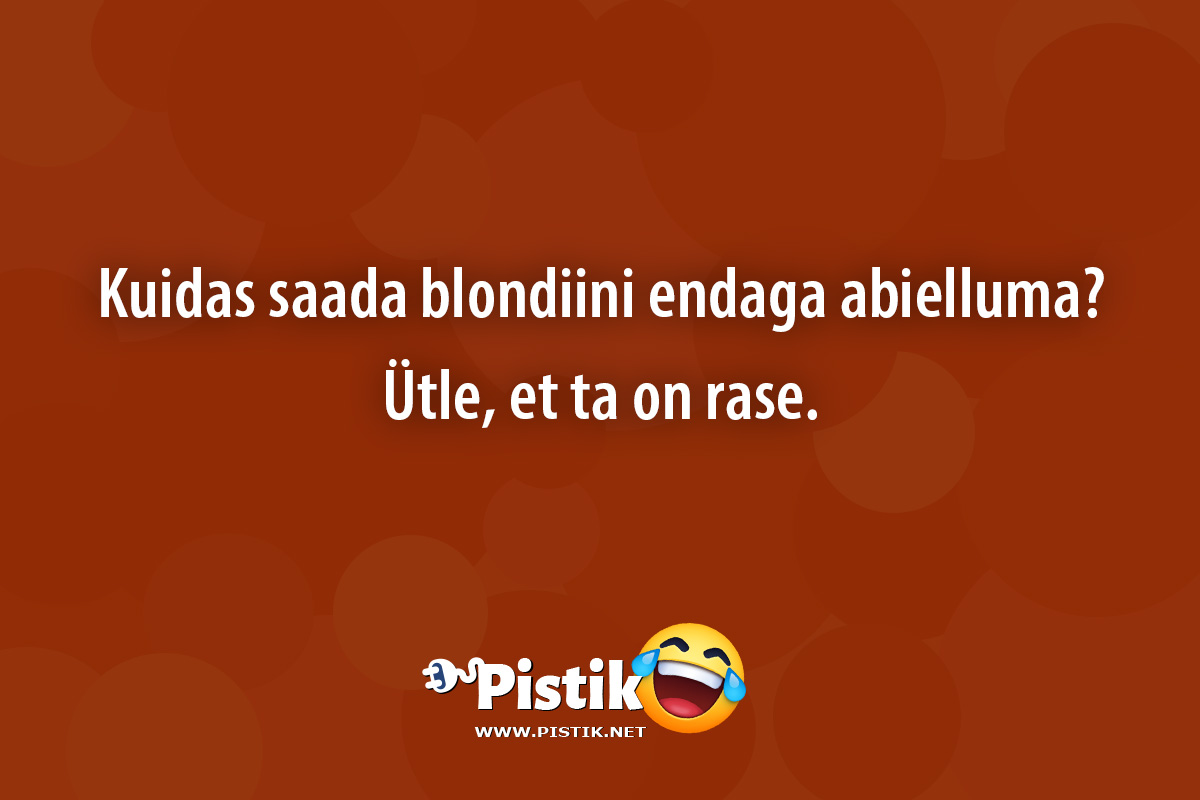 Kuidas saada blondiini endaga abielluma?Ütle, et ...