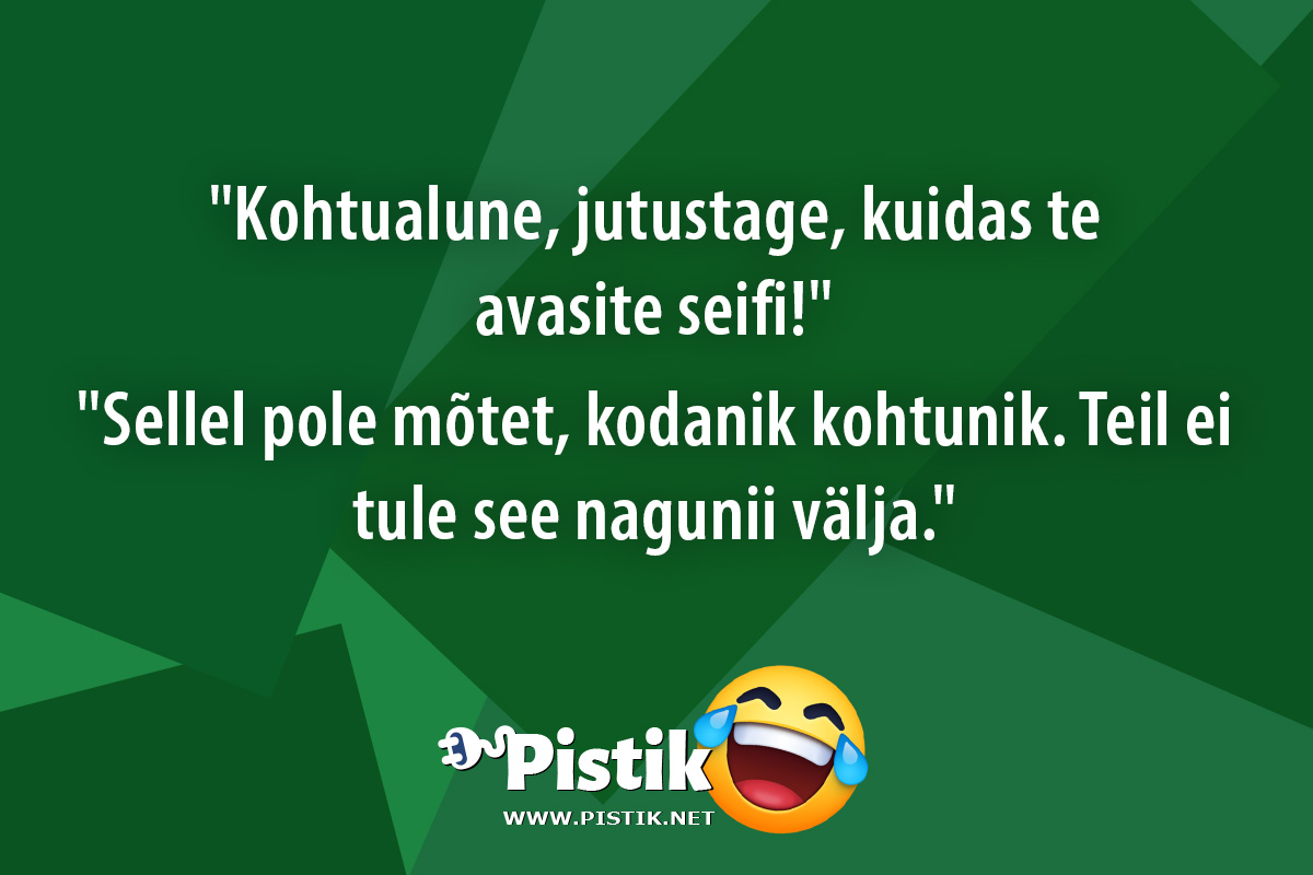  Kohtualune, jutustage, kuidas te avasite seifi! ...