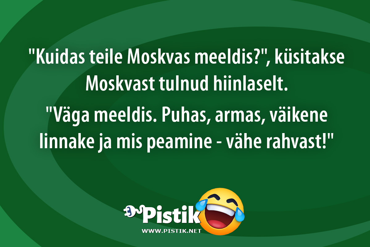  Kuidas teile Moskvas meeldis? , küsitakse Moskvast tul ...