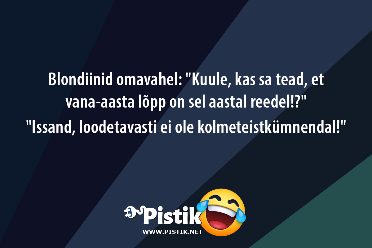 Blondiinid omavahel: Kuule, kas sa tead, et vana-aasta ...