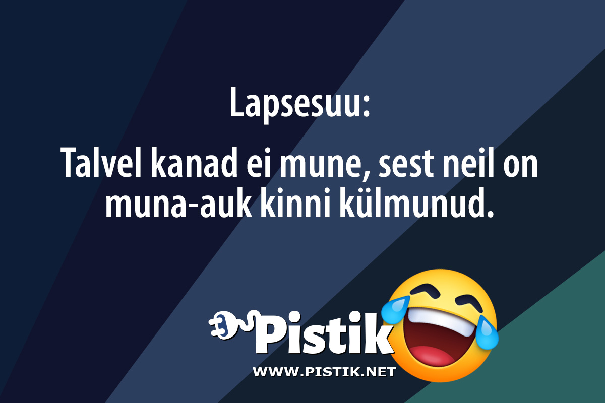 Lapsesuu:Talvel kanad ei mune, sest neil on muna- ...