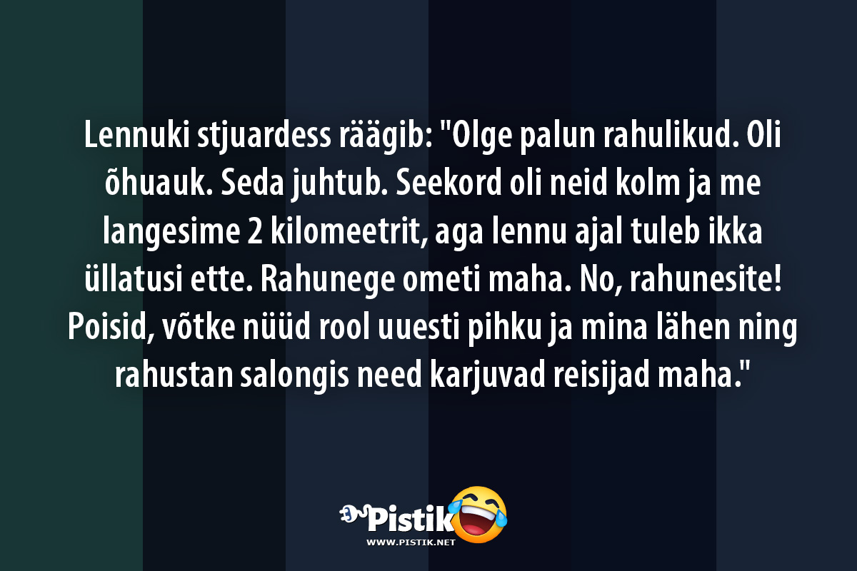 Lennuki stjuardess räägib: Olge palun rahulikud. Oli õ ...