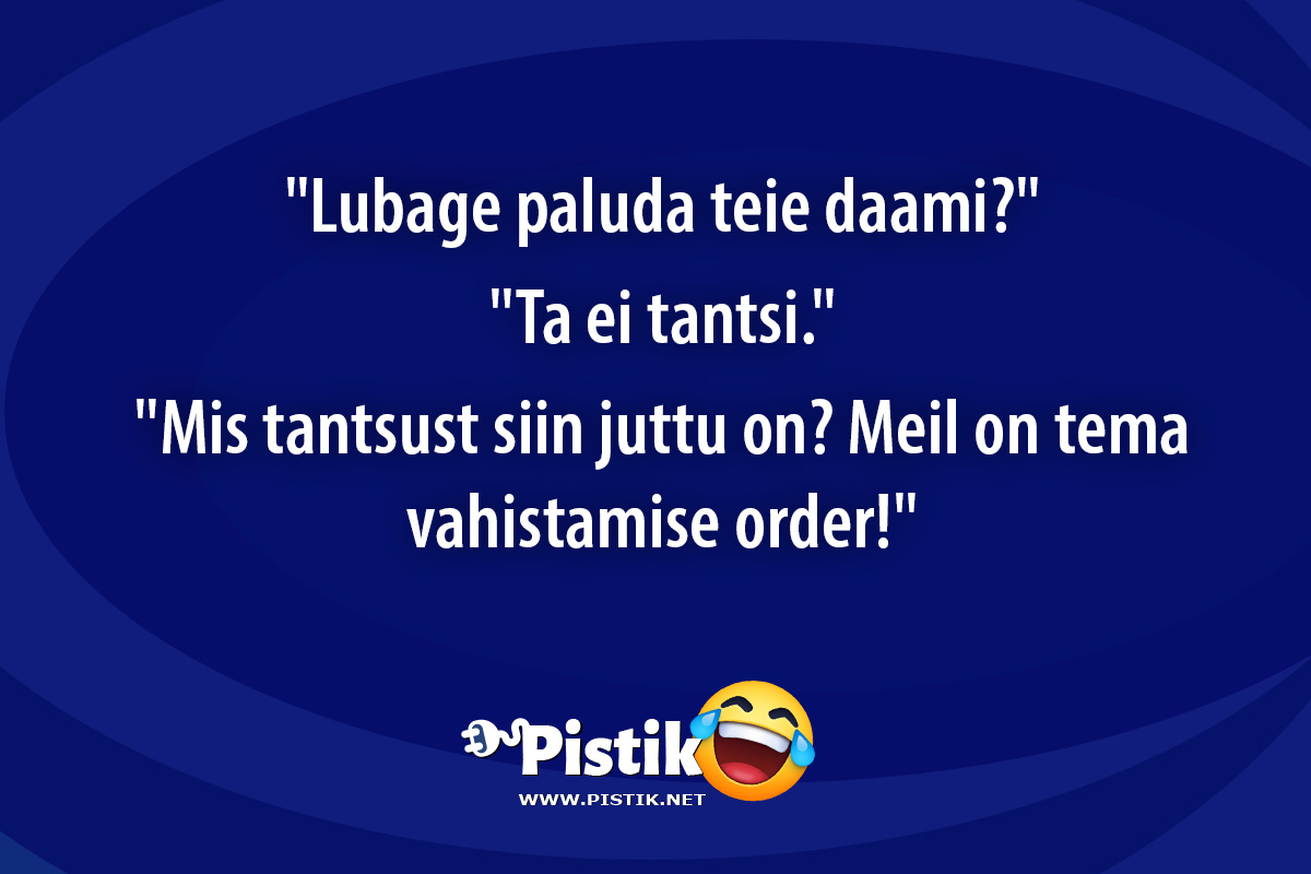  Lubage paluda teie daami? Ta ei tantsi. ...