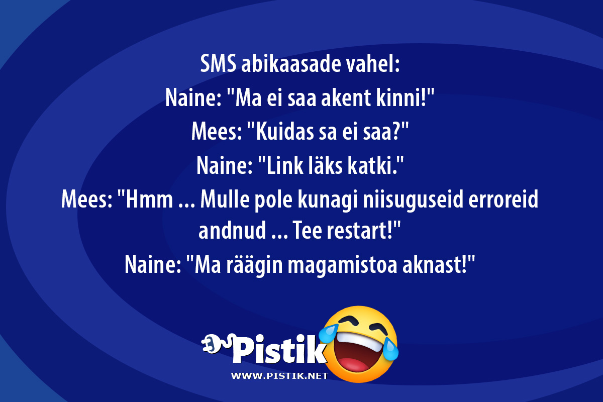 SMS abikaasade vahel:Naine: Ma ei saa akent kinn ...