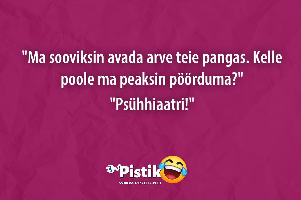  Ma sooviksin avada arve teie pangas. Kelle poole ma pe ...