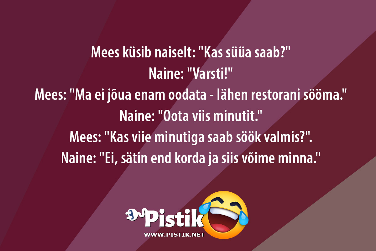 Mees küsib naiselt: Kas süüa saab? Naine: Varst ...