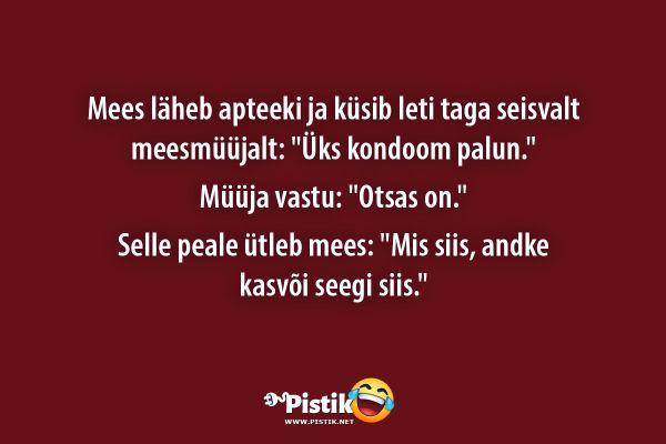 Mees läheb apteeki ja küsib leti taga seisvalt meesmüüj ...