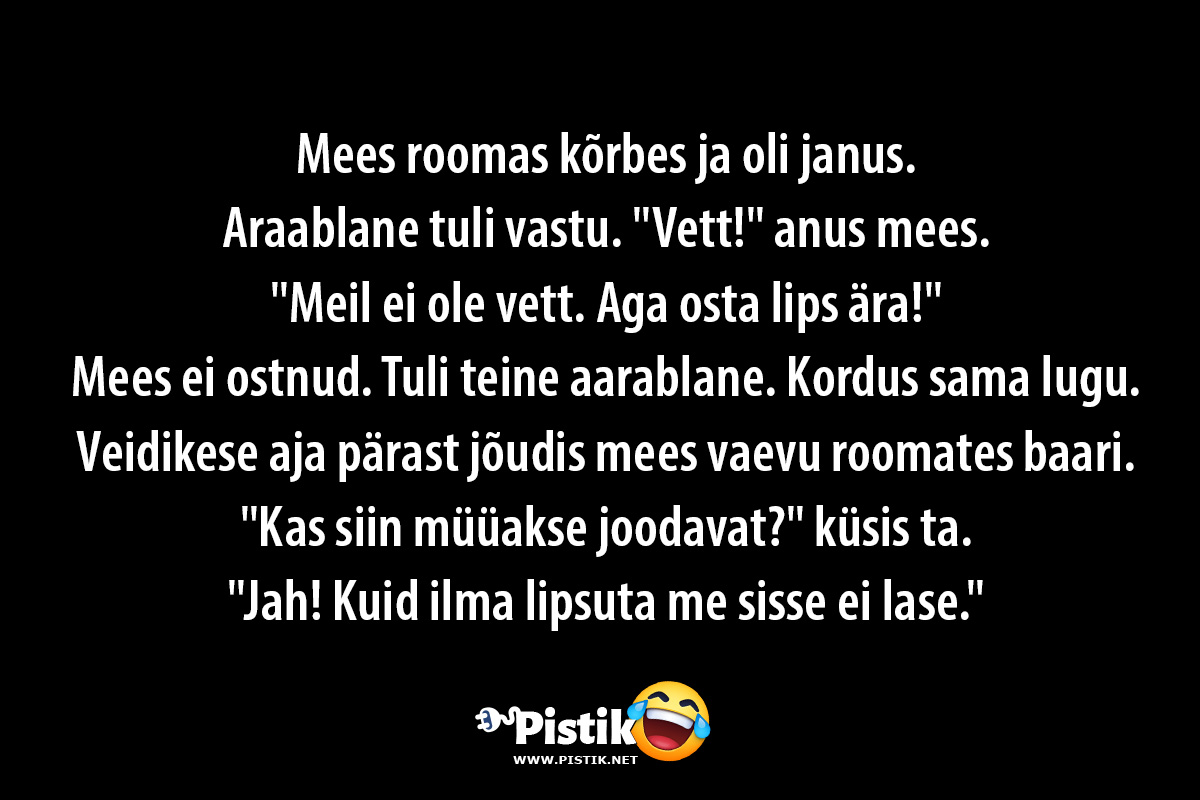 Mees roomas kõrbes ja oli janus.Araablane tuli va ...