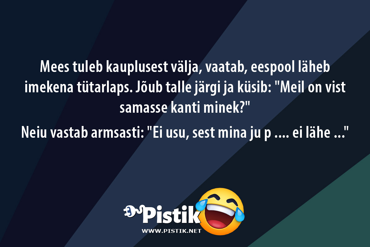 Mees tuleb kauplusest välja, vaatab, eespool läheb imek ...