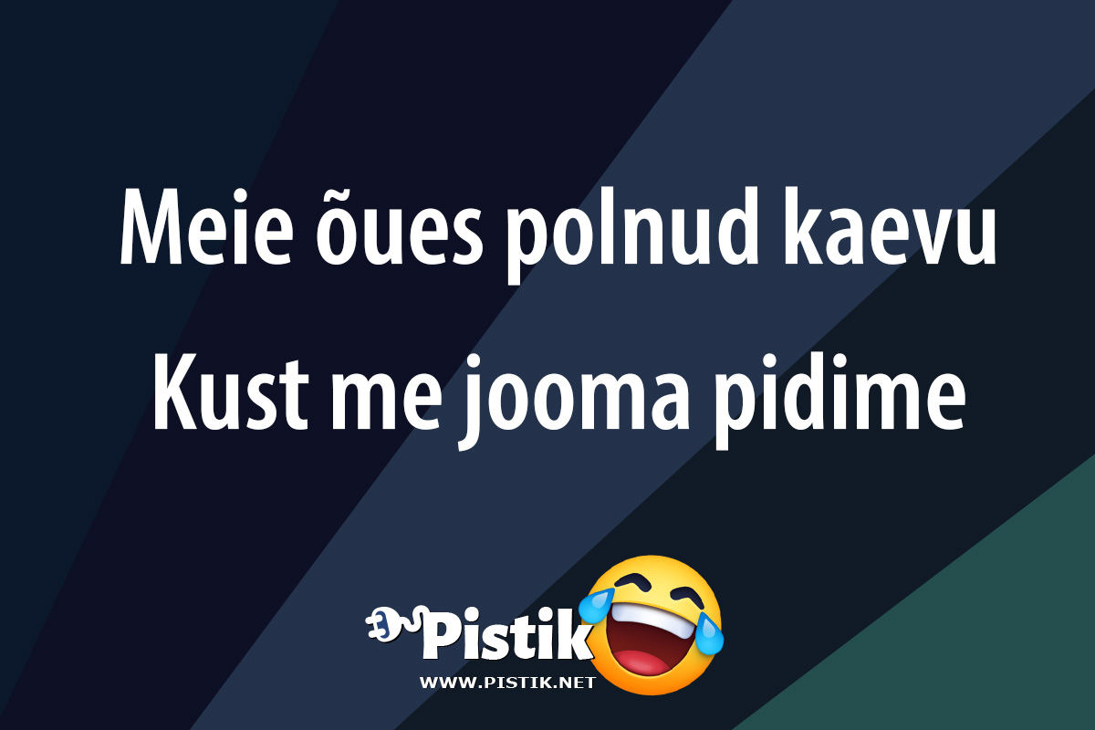 Meie õues polnud kaevuKust me jooma pidime ...