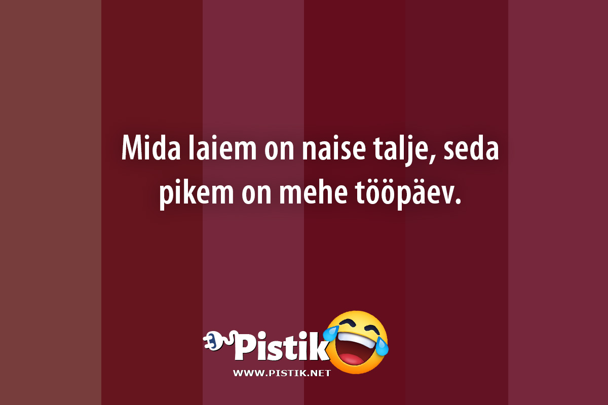 Mida laiem on naise talje, seda pikem on mehe tööpäev. ...