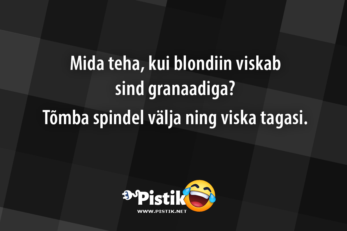 Mida teha, kui blondiin viskab sind granaadiga?Tõ ...