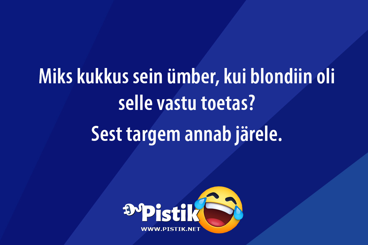 Miks kukkus sein ümber, kui blondiin oli selle vastu to ...