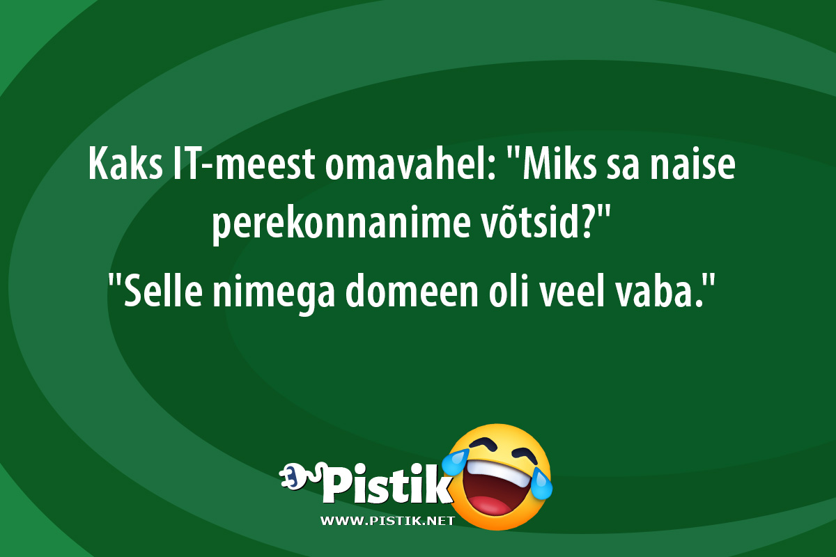 Kaks IT-meest omavahel: Miks sa naise perekonnanime võ ...