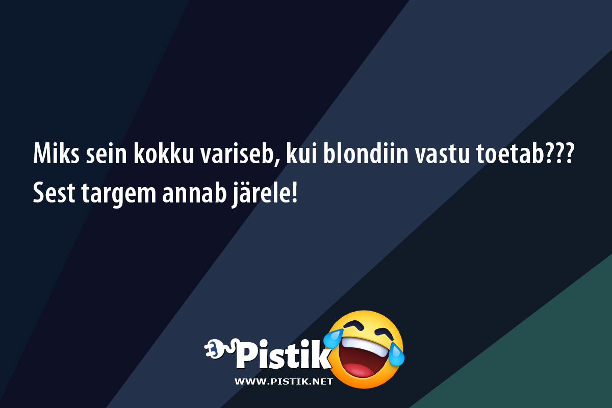 Miks sein kokku variseb, kui blondiin vastu toetab??? ...