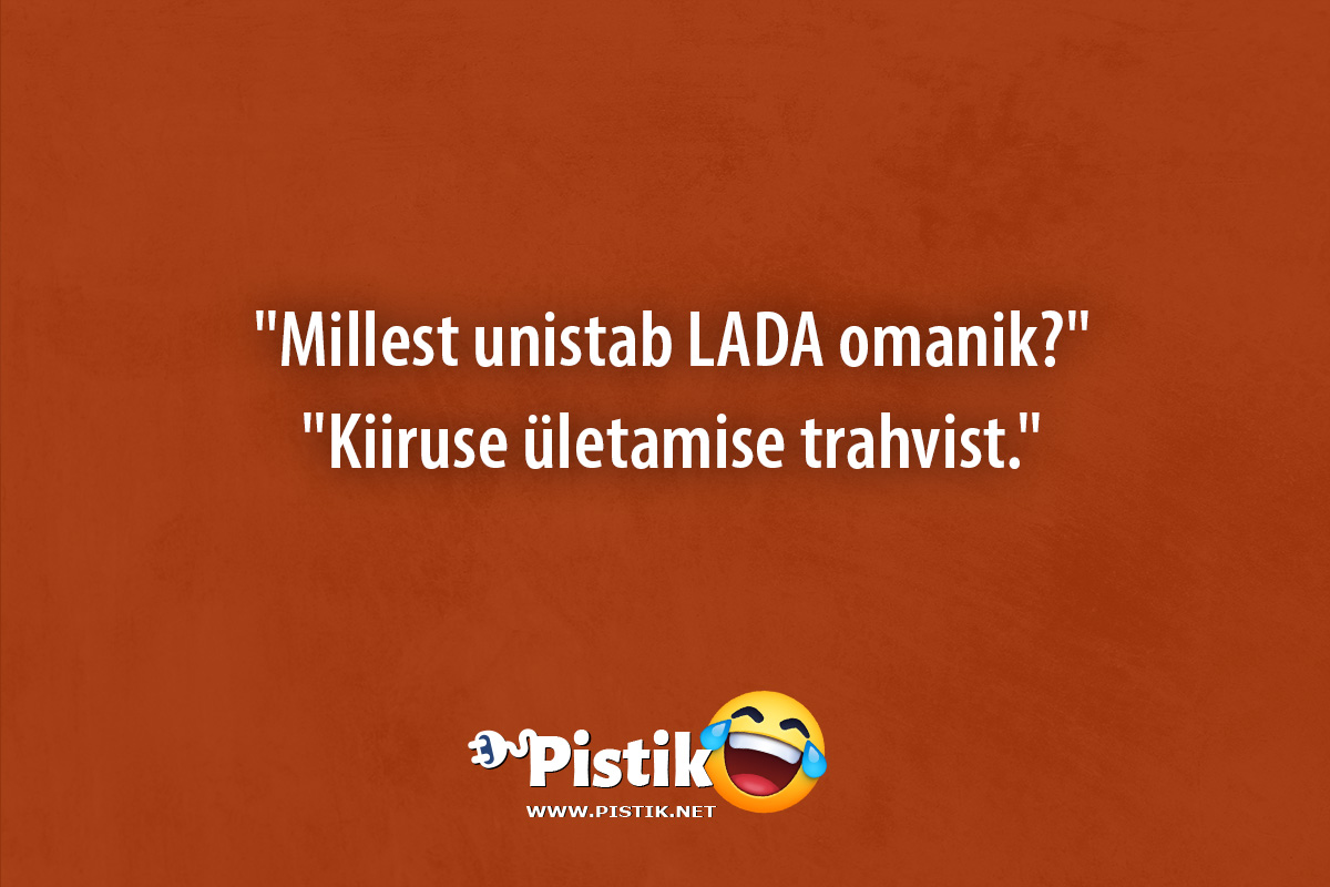  Millest unistab LADA omanik? Kiiruse ületamise ...