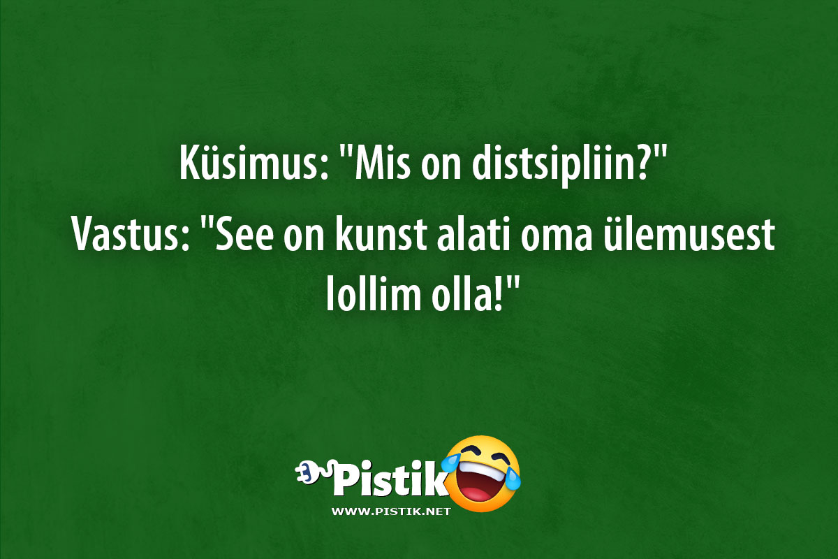 Küsimus: Mis on distsipliin? Vastus: See on kun ...