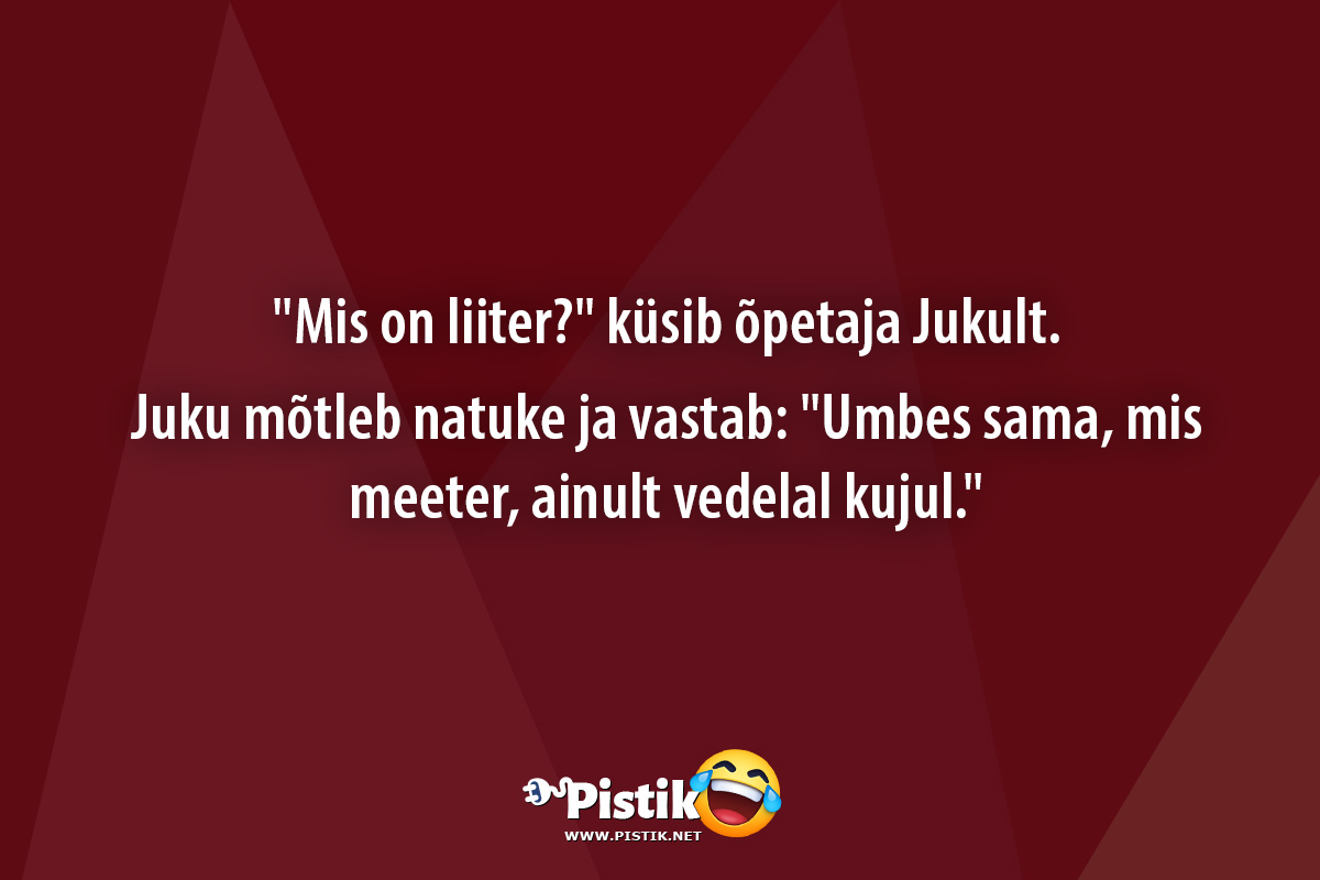  Mis on liiter? küsib õpetaja Jukult.Juku mõtleb ...