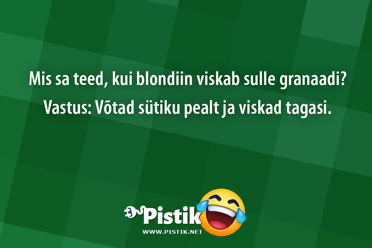 Mis sa teed, kui blondiin viskab sulle granaadi?V ...