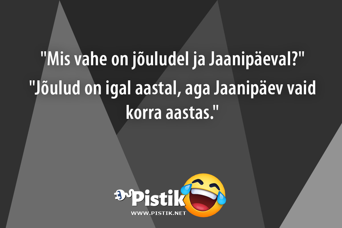  Mis vahe on jõuludel ja Jaanipäeval? Jõulud on ...