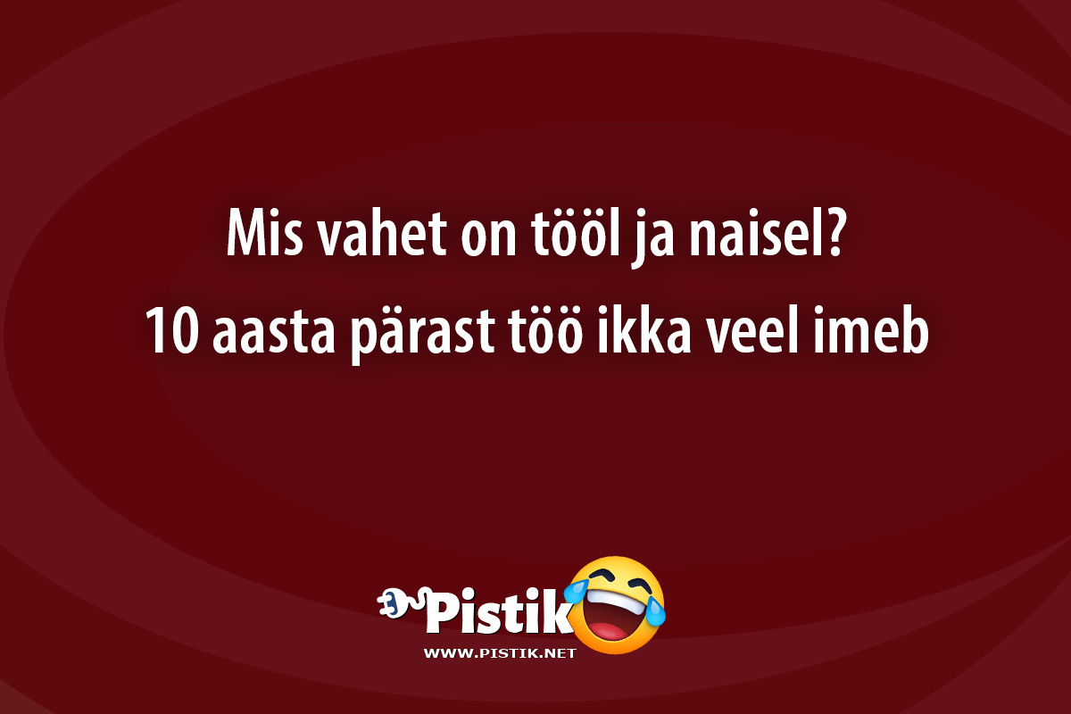 Mis vahet on tööl ja naisel? 10 aasta pärast töö ikka v ...
