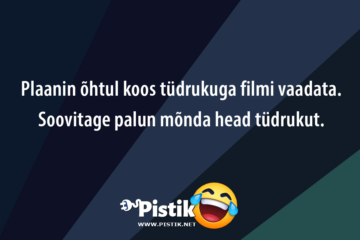 Plaanin õhtul koos tüdrukuga filmi vaadata.Soovit ...