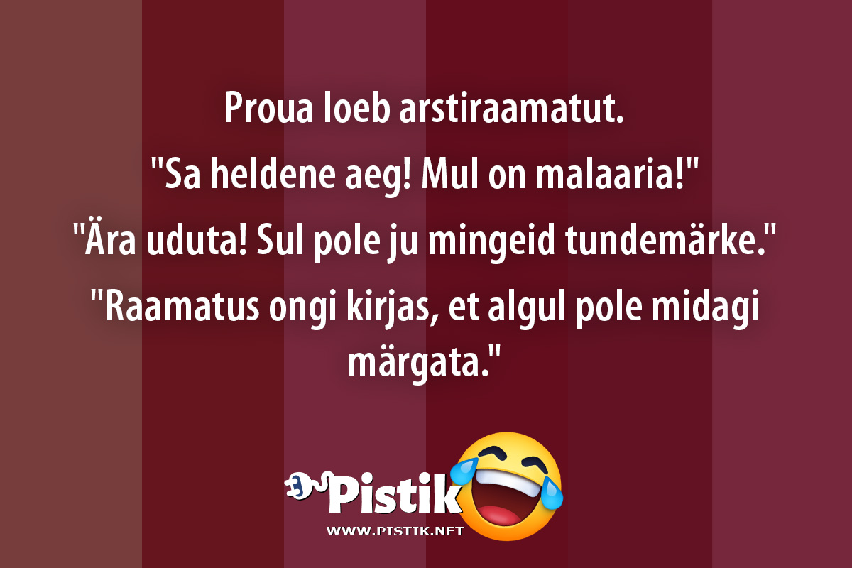 Proua loeb arstiraamatut. Sa heldene aeg! Mul on ...