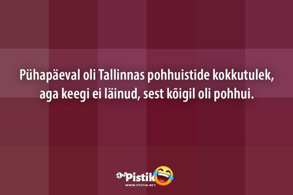 Pühapäeval oli Tallinnas pohhuistide kokkutulek, aga ke ... Pühapäeval oli Tallinnas pohhuistide kokkutulek, aga ke ...
